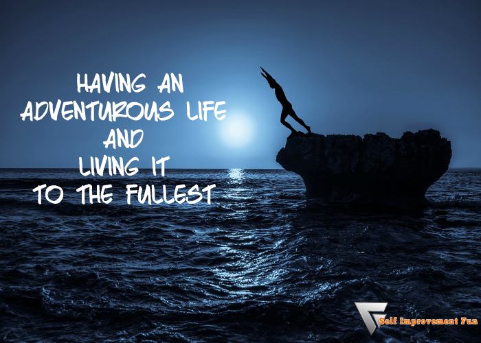 Having-An-Adventurous-Life-and-Living-It-To-The-Fullest
