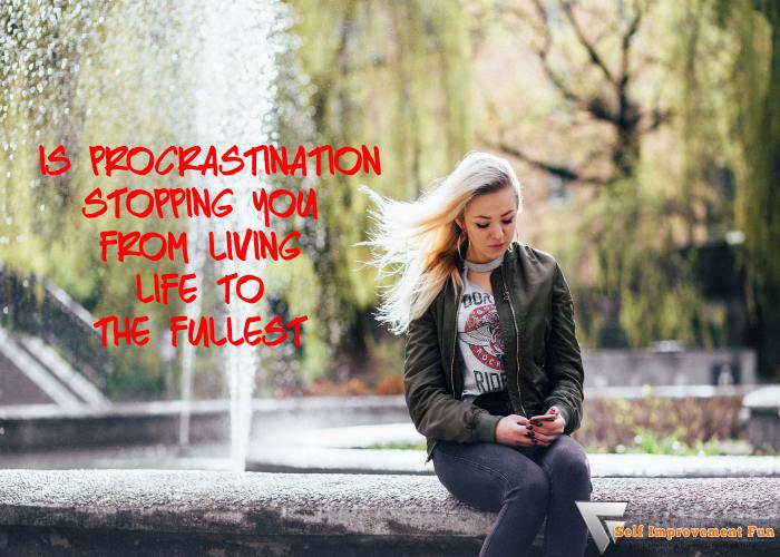 Is-Procrastination-Stopping-You-From-Living-Life-To-The-Fullest