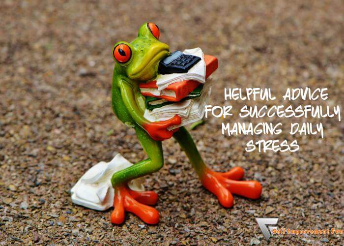 Helpful-Advice-For-Successfully-Managing-Daily-Stress