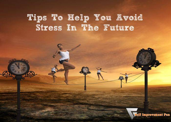 Tips-To-Help-You-Avoid-Stress-In-The-Future