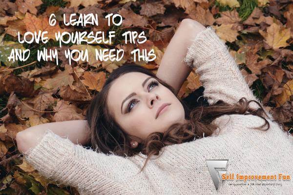 6-Learn-to-Love-Yourself-Tips-and-Why-You-Need-This