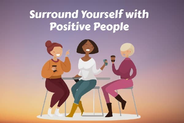 surround-yourself-with-positive-people
