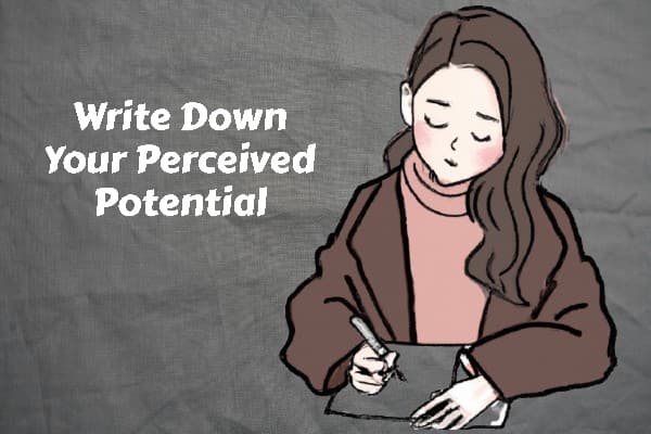 write-down-your-perceived potential